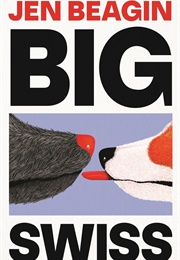 Big Swiss (Jen Beagin)