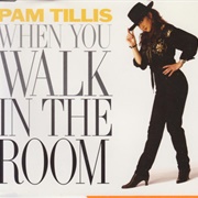When You Walk in the Room - Pam Tillis