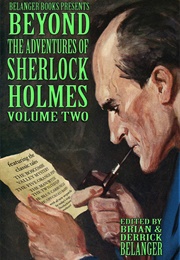 Beyond the Adventures of Sherlock Holmes Volume Two (Brian Belanger)