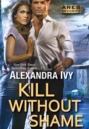 Kill Without Shame (Alexandra Ivy)