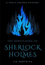 The Bewitching of Sherlock Holmes: A Truly Holmes Mystery (Jia Hartsiva)
