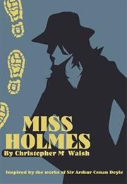 Miss Holmes (Christopher M. Walsh)