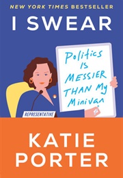 I Swear: Politics Is Messier Than My Minivan (Katie Porter)