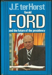 Gerald Ford and the Rescue of the American Presidency (J.F. Terhorst)