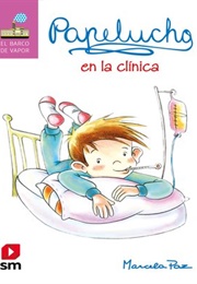 Papelucho En La Clínica (Marcela Paz)