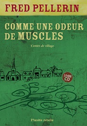 Comme Une Odeur De Muscles (Fred Pellerin)
