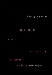 The Ferguson Report: An Erasure (Nicole Sealey)