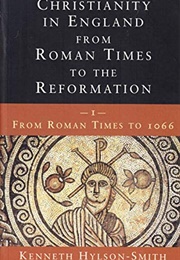 Christianity in England From Roman Times to the Reformation. Vol.1 (Kenneth Hylson-Smith)
