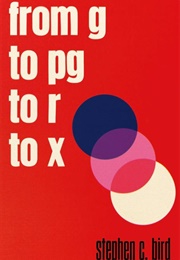 From G to Pg to R to X (Stephen C. Bird)