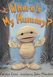 Where's My Mummy? (Carolyn Crimi)