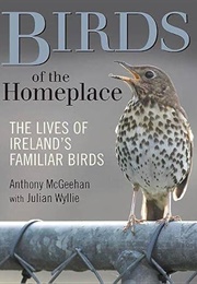 Birds of the Homeplace: The Lives of Ireland's Familiar Birds (Anthony McGeehan & Julian Wyllie)