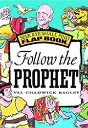 Follow the Prophet (Val Chadwick Bagley)