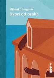 Dvori Od Oraha (Miljenko Jergović)