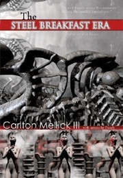 The Steel Breakfast Era: The Decadent Return of the Hi-Fi Queen and Her Embryonic Reptile Infection (Carlton Mellick III)