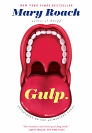 Gulp: Adventures on the Alimentary Canal (Mary Roach)