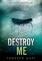 Destroy Me (Shatter Me 1.5) (Tahereh Mafi)