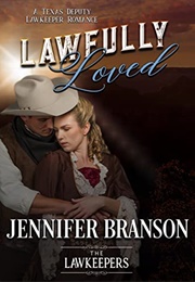Lawfully Loved (The Lawkeepers Historical Romance, #1) (Jennifer Branson (Jenna Brandt))