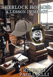 Sherlock Holmes: A Lesson in Mercy (Richard Paolinelli)