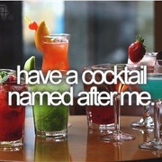 Have a Cocktail Named After Me