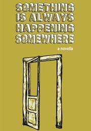 Something Is Always Happening Somewhere (Kelly McClure)