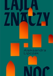 Lajla Znaczy Noc (Aleksandra Lipczak)