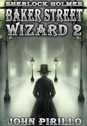 Sherlock Holmes: Baker Street Wizard 2 (John Pirillo)