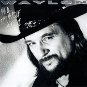 Will the Wolf Survive (Waylon Jennings, 1986)