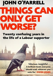 Things Can Only Get Worse? (John O'farrell)