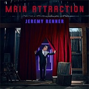 Main Attraction - Jeremy Renner