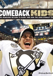Comeback Kids: The Penguins Return to Glory and Win the 2009 Stanley Cup (Pittsburgh Post-Gazette)