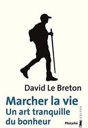 Marcher La Vie (David Le Breton)