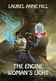 The Engine Woman's Light (Laurel Anne Hill)