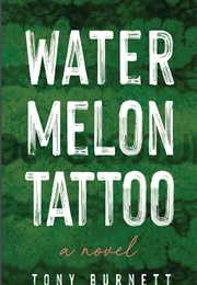 Watermelon Tattoo (Tony Burnett)