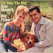 I'll Take the Dog - 	Jean Shepard & Ray Pillow
