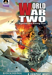 World War II Volume One: Against the Rising Sun (Jason Quinn & Naresh Kumar)