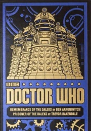 Doctor Who: Remembrance of the Daleks & Prisoner of the Daleks (Ben Aaronovitch & Trevor Baxendale)