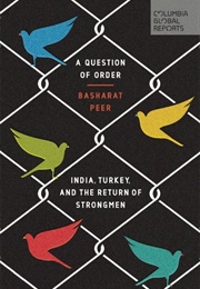 A Question of Order: India, Turkey, and the Return of Strongmen (Peer, Basharat)