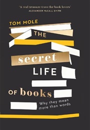 The Secret Life of Books (Tom Mole)