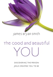 Good and Beautiful You, the (James Bryan Smith)