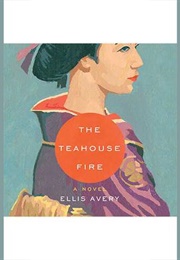 The Teahouse Fire (Ellis Avery)