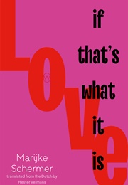 Love, If That's What It Is (Marijke Schermer)