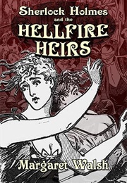 Sherlock Holmes and the Hellfire Heirs (Margaret Walsh)