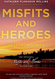 Misfits and Heroes: West From Africa (Kathleen Flanagan Rollins)