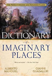 The Dictionary of Imaginary Places (Alberto Manguel, Gianni Guadalupi)