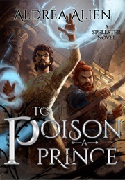 To Poison a Prince (Aldrea Alien)