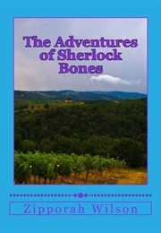 The Adventures of Sherlock Bones (Zipporah Z Wilson)