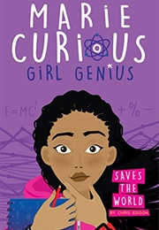 Marie Curious, Girl Genius: Saves the World (Chris Edison)