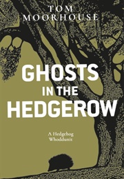 Ghosts in the Hedgerow (Tom Moorhouse)