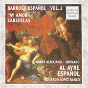 Barroco Español : Vol. 2 - "Ay Amor" Zarzuelas Al Ayre Español
