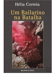 Um Bailarino Na Batalha (Hélia Correia)